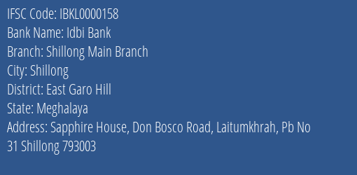 Idbi Bank Shillong Main Branch Branch East Garo Hill IFSC Code IBKL0000158