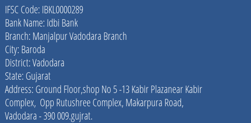 Idbi Bank Manjalpur Vadodara Branch Branch Vadodara IFSC Code IBKL0000289
