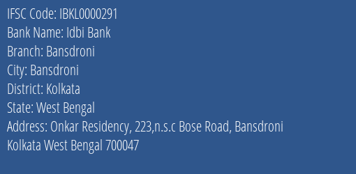 Idbi Bank Bansdroni Branch Kolkata IFSC Code IBKL0000291