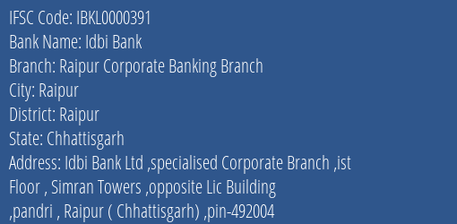 Idbi Bank Raipur Corporate Banking Branch Branch Raipur IFSC Code IBKL0000391