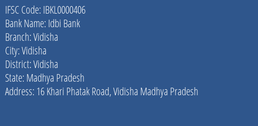 Idbi Bank Vidisha Branch Vidisha IFSC Code IBKL0000406