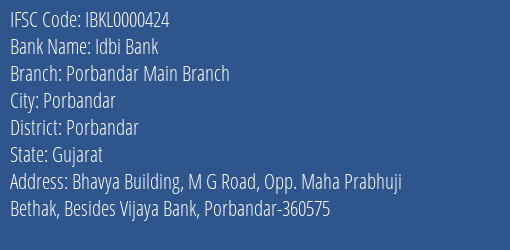 Idbi Bank Porbandar Main Branch Branch, Branch Code 000424 & IFSC Code IBKL0000424