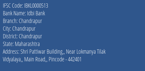 Idbi Bank Chandrapur Branch Chandrapur IFSC Code IBKL0000513