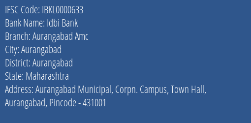 Idbi Bank Aurangabad Amc Branch Aurangabad IFSC Code IBKL0000633