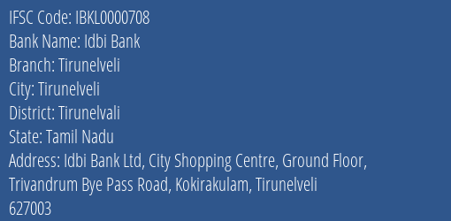 Idbi Bank Tirunelveli Branch, Branch Code 000708 & IFSC Code IBKL0000708