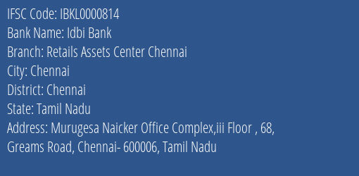 Idbi Bank Retails Assets Center Chennai Branch Chennai IFSC Code IBKL0000814