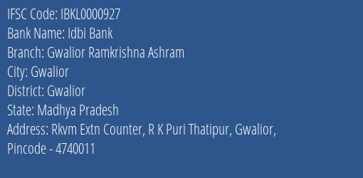 Idbi Bank Gwalior Ramkrishna Ashram Branch Gwalior IFSC Code IBKL0000927