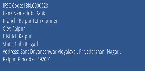 Idbi Bank Raipur Extn Counter Branch Raipur IFSC Code IBKL0000928