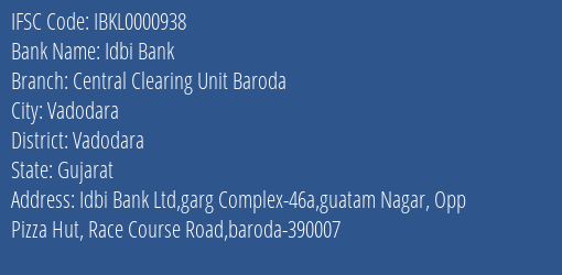 Idbi Bank Central Clearing Unit Baroda Branch Vadodara IFSC Code IBKL0000938