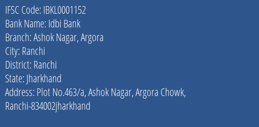 Idbi Bank Ashok Nagar Argora Branch Ranchi IFSC Code IBKL0001152