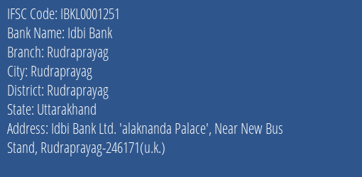 Idbi Bank Rudraprayag Branch Rudraprayag IFSC Code IBKL0001251