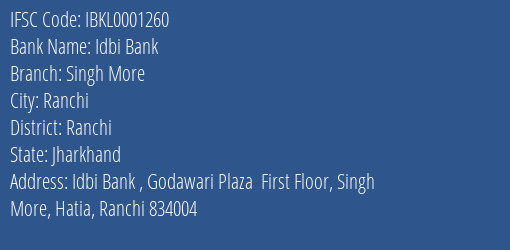 Idbi Bank Singh More Branch Ranchi IFSC Code IBKL0001260