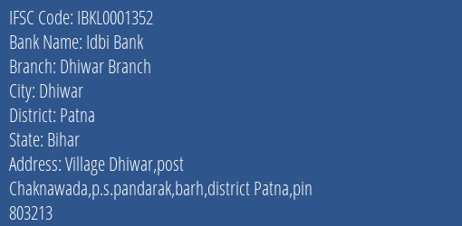 Idbi Bank Dhiwar Branch Branch Patna IFSC Code IBKL0001352
