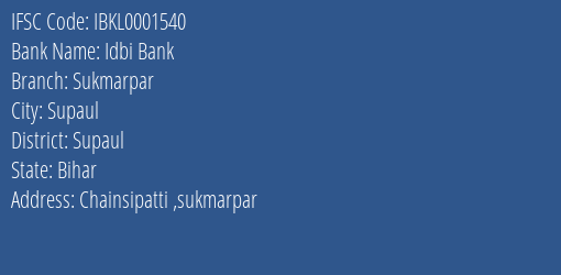 Idbi Bank Sukmarpar Branch Supaul IFSC Code IBKL0001540