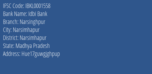 Idbi Bank Narsinghpur Branch Narsimhapur IFSC Code IBKL0001558