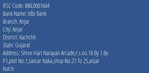 Idbi Bank Anjar Branch Kachchh IFSC Code IBKL0001604