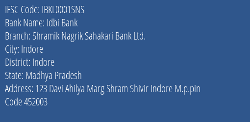 Idbi Bank Shramik Nagrik Sahakari Bank Ltd. Branch Indore IFSC Code IBKL0001SNS