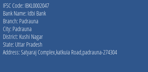 Idbi Bank Padrauna Branch, Branch Code 002047 & IFSC Code IBKL0002047