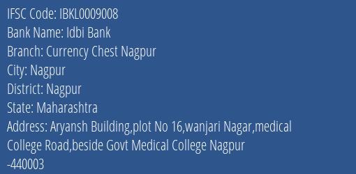 Idbi Bank Currency Chest Nagpur Branch Nagpur IFSC Code IBKL0009008