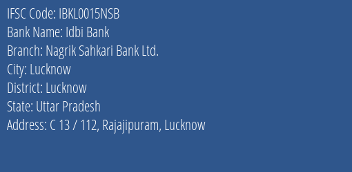 Idbi Bank Nagrik Sahkari Bank Ltd. Branch Lucknow IFSC Code IBKL0015NSB