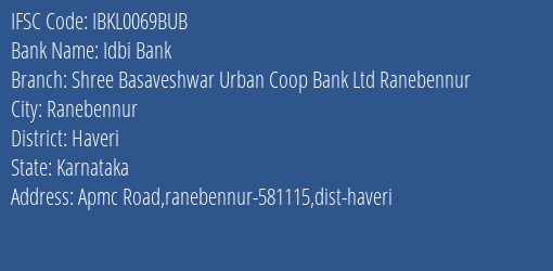 Idbi Bank Shree Basaveshwar Urban Coop Bank Ltd Ranebennur Branch Haveri IFSC Code IBKL0069BUB