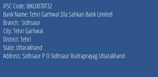 Idbi Bank Tehri Garhwal Zila Sahkari Bank Limited Sidhsaur Branch Tehri Garhwal IFSC Code IBKL0070T32