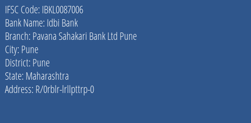 Idbi Bank Pavana Sahakari Bank Ltd Pune Branch, Branch Code 087006 & IFSC Code Ibkl0087006