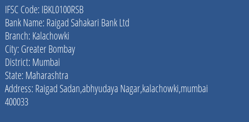 Raigad Sahakari Bank Ltd Kalachowki Branch Mumbai IFSC Code IBKL0100RSB