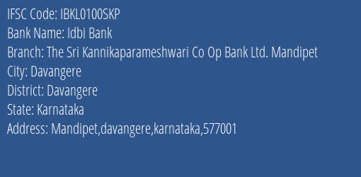 Idbi Bank The Sri Kannikaparameshwari Co Op Bank Ltd. Mandipet Branch Davangere IFSC Code IBKL0100SKP