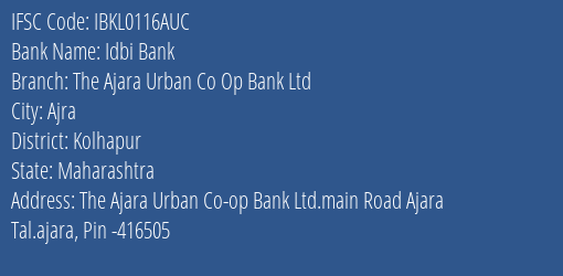 The Ajara Urban Co Op Bank Ltd Main Road Ajara Branch Ajra IFSC Code IBKL0116AUC