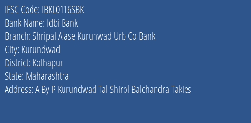 Idbi Bank Shripal Alase Kurunwad Urb Co Bank Branch Kolhapur IFSC Code IBKL0116SBK
