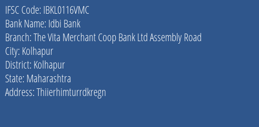 Idbi Bank The Vita Merchant Coop Bank Ltd Assembly Road Branch Kolhapur IFSC Code IBKL0116VMC