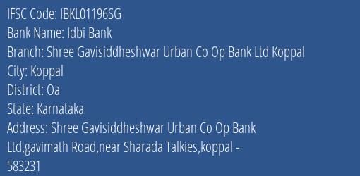 Idbi Bank Shree Gavisiddheshwar Urban Co Op Bank Ltd Koppal Branch Oa IFSC Code IBKL01196SG