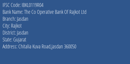 The Co Operative Bank Of Rajkot Ltd Jasdan Branch, Branch Code 119R04 & IFSC Code IBKL0119R04