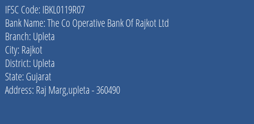 The Co Operative Bank Of Rajkot Ltd Upleta Branch, Branch Code 119R07 & IFSC Code IBKL0119R07