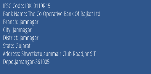 The Co Operative Bank Of Rajkot Ltd Jamnagar Branch, Branch Code 119R15 & IFSC Code IBKL0119R15