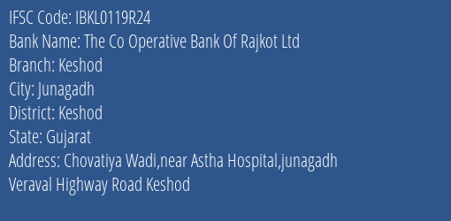 The Co Operative Bank Of Rajkot Ltd Keshod Branch, Branch Code 119R24 & IFSC Code IBKL0119R24