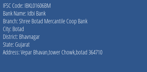 Idbi Bank Shree Botad Mercantile Coop Bank Branch Bhavnagar IFSC Code IBKL01606BM