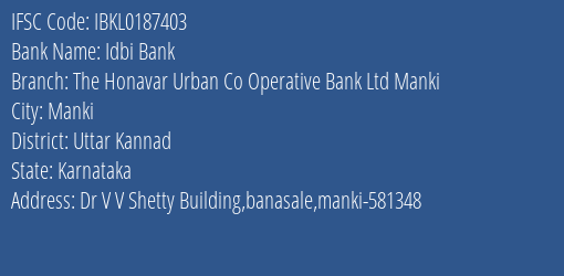 Idbi Bank The Honavar Urban Co Operative Bank Ltd Manki Branch Uttar Kannad IFSC Code IBKL0187403