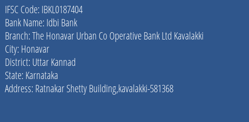 Idbi Bank The Honavar Urban Co Operative Bank Ltd Kavalakki Branch Uttar Kannad IFSC Code IBKL0187404