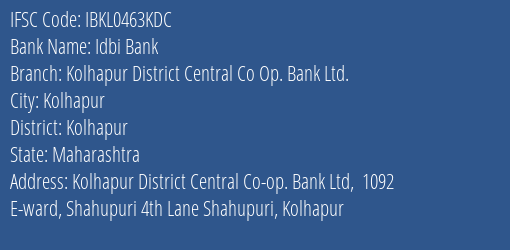 Idbi Bank Kolhapur District Central Co Op. Bank Ltd. Branch Kolhapur IFSC Code IBKL0463KDC