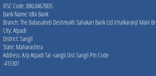 Idbi Bank The Babasaheb Deshmukh Sahakari Bank Ltd Ichalkaranji Main Branch Branch Sangli IFSC Code IBKL0467BDS