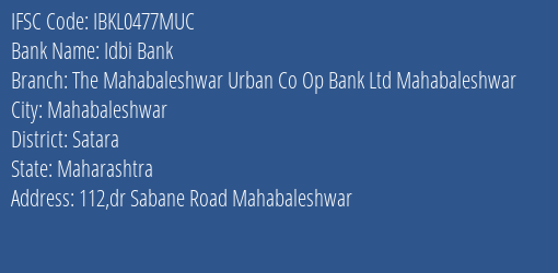 Idbi Bank The Mahabaleshwar Urban Co Op Bank Ltd Mahabaleshwar Branch, Branch Code 477MUC & IFSC Code IBKL0477MUC