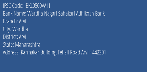 Wardha Nagari Sahakari Adhikosh Bank Arvi Branch, Branch Code 509W11 & IFSC Code IBKL0509W11