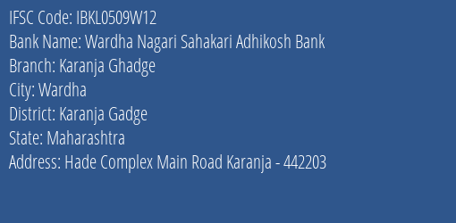 Wardha Nagari Sahakari Adhikosh Bank Karanja Ghadge Branch, Branch Code 509W12 & IFSC Code IBKL0509W12