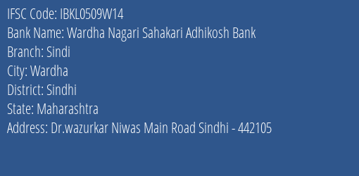 Wardha Nagari Sahakari Adhikosh Bank Sindi Branch, Branch Code 509W14 & IFSC Code IBKL0509W14