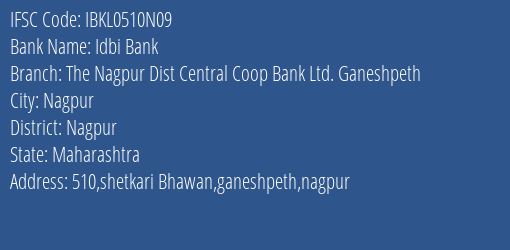 Idbi Bank The Nagpur Dist Central Coop Bank Ltd. Ganeshpeth Branch Nagpur IFSC Code IBKL0510N09