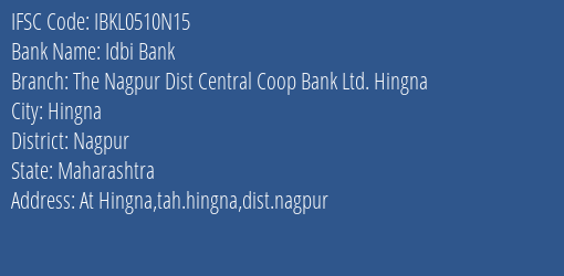 Idbi Bank The Nagpur Dist Central Coop Bank Ltd. Hingna Branch Nagpur IFSC Code IBKL0510N15