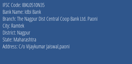 Idbi Bank The Nagpur Dist Central Coop Bank Ltd. Paoni Branch Nagpur IFSC Code IBKL0510N35