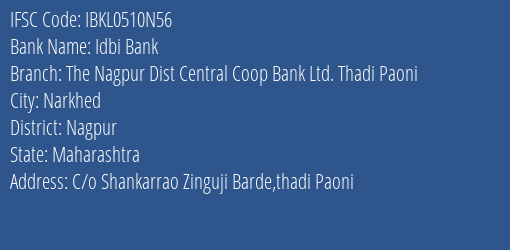 Idbi Bank The Nagpur Dist Central Coop Bank Ltd. Thadi Paoni Branch Nagpur IFSC Code IBKL0510N56